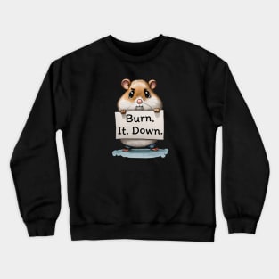 Burn. It. Down. Crewneck Sweatshirt